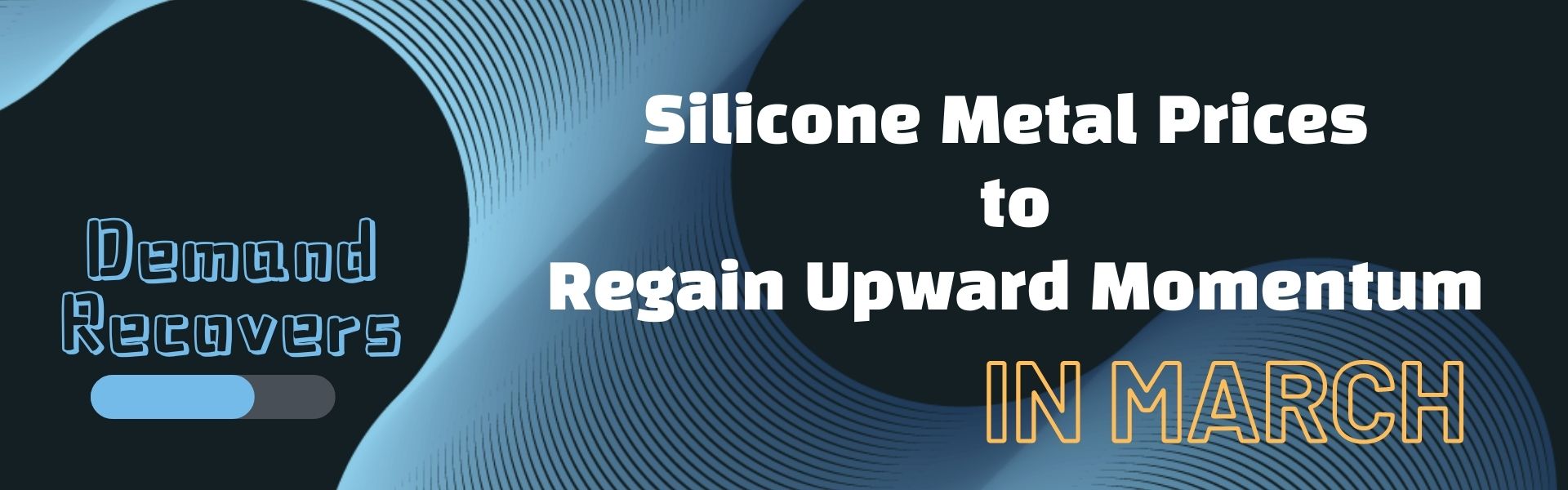 Demand Recovers: Silicone Metal Prices to Regain Upward Momentum in March